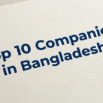 Top 10 Companies in Bangladesh